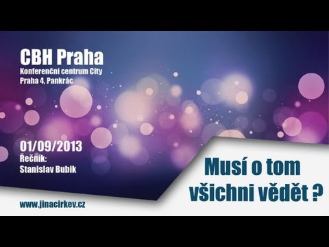 2013/09/01 CBH - Musí o tom všichni vědět? - Stanislav Bubik
