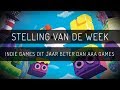 Stelling van de week: Indie games dit jaar beter dan AAA games