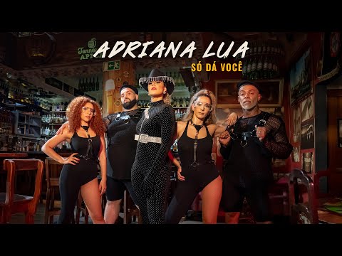 Adriana Lua - Só dá você (Official video)