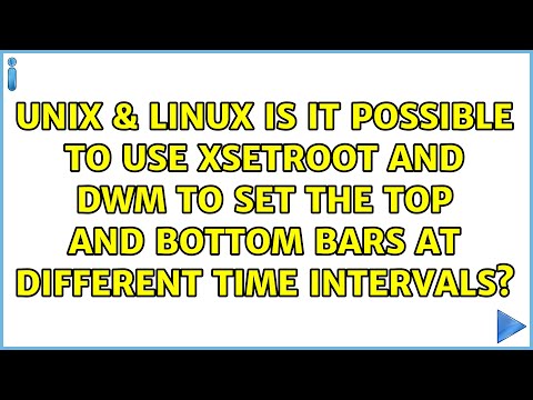 Is it possible to use xsetroot and dwm to set the top and bottom bars at different time intervals?