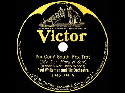 1923 Paul Whiteman - I’m Goin’ South