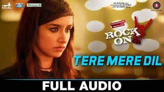 Tere Mere Dil - Full Song | Rock On 2 | Farhan Akhtar &amp; Shraddha Kapoor | Shankar Ehsaan Loy