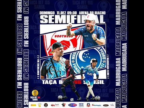 🔴 SEMI FINAL TAÇA BET 166 SANSIL - BROTHERS MJ x MADRUGADA CLUBE