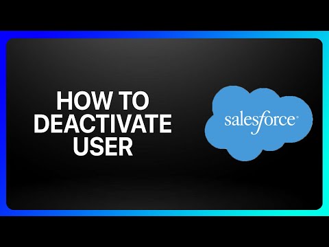How to Deactivate a User in Salesforce