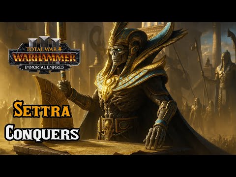 Settra CONQUEST, Patch 6.3 Campaign – Total War: Warhammer 3 Immortal Empires