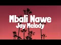 Jay Melody - Mbali Nawe (Lyrics)