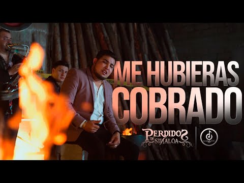 Me Hubieras Cobrado - Perdidos de Sinaloa