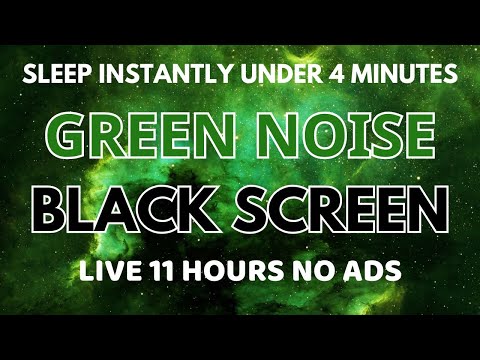 Sleep Instantly Under 4 Minutes With Green Noise Sound To Relaxing - Black Screen No ADS | 11 Hours
