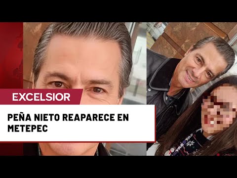 Peña Nieto reaparece en Metepec tras años fuera del país y desata revuelo en redes