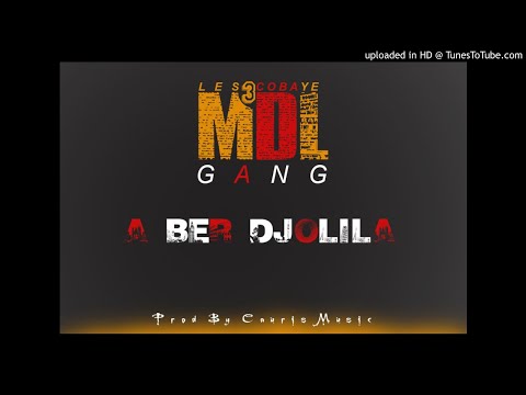 MDL GANG #A BER DJOLILA PROD BY CAURIS MUSIC