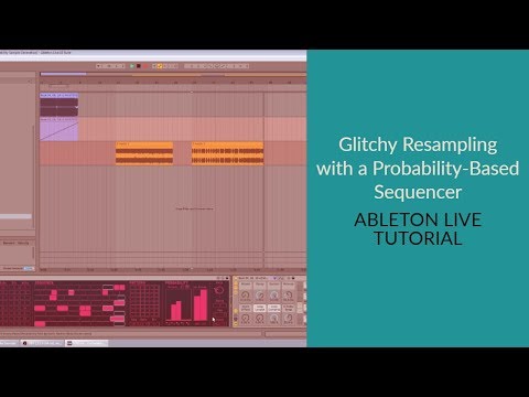 Glitchy Resampling with a Probability-Based Sequencer (Ableton Live Tutorial)