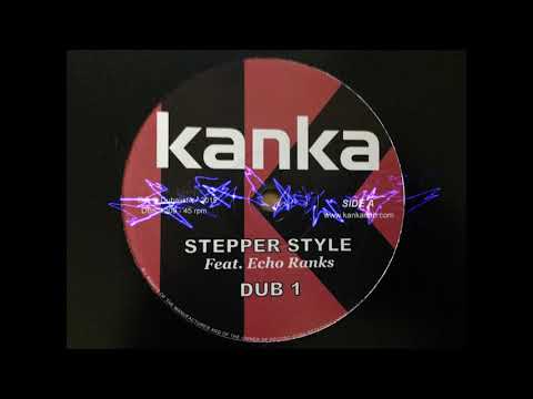 Kanka   Stepper Style   Echo Ranks   Don Fe   Full  12 HQ