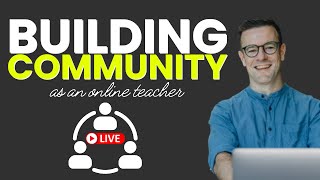 How to Start & Build a Community for your Online Students