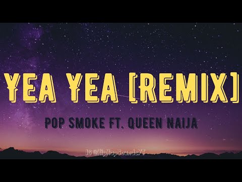 Pop Smoke - Yea Yea [Remix] ft. Queen Naija