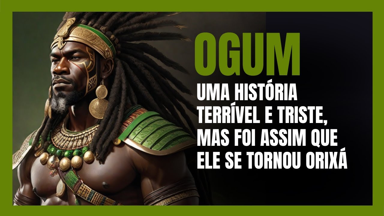 História de Ogum! Do declínio de um Rei, a ascensão de um Orixá!