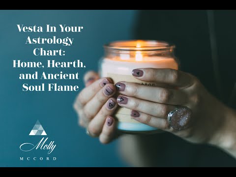 Vesta In Your Astrology Chart: Home, Hearth, and Ancient Soul Flame