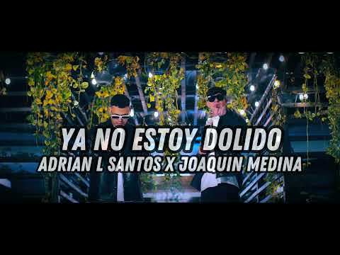 Adrian L Santos x Joaquin Medina - Ya No Estoy Dolido