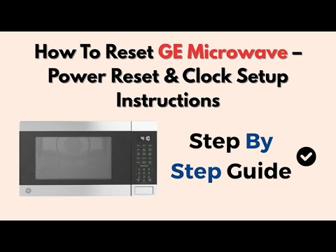 How To Reset GE Microwave – Power Reset & Clock Setup Instructions