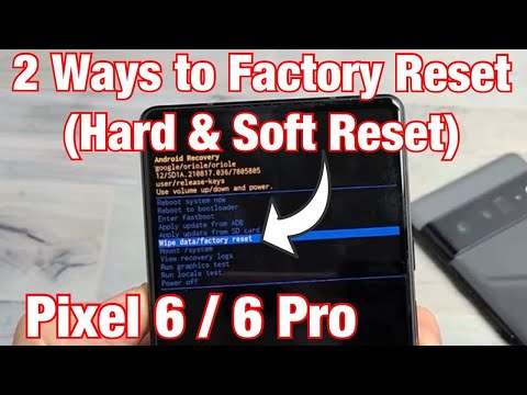 Pixel 6 / 6 Pro: How to Factory Reset (2 Ways- Hard Reset & Soft Reset)