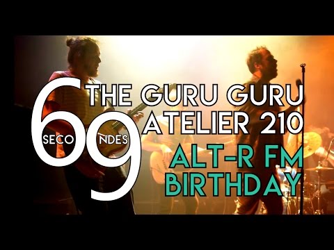 69 Secondes Avec The Guru Guru à L'Atelier 210 - Alt-R fm Birthday