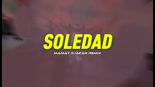 Download lagu SOLEDAD - MAMAT DJAFAR REMIX - mp3