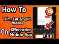 How to Use  Trim, Cut and Split Feature XRecorder Screen Recording App on Mobile Device