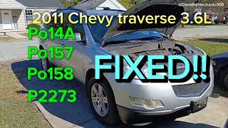 2011 Chevy Traverse 3.6L Po14A,  po157, po158, p2273 FIXED!!
