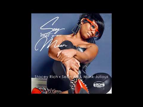 Stacey Rich, Sean Ali, Munk Julious - Say What You Mean (Original Mix)