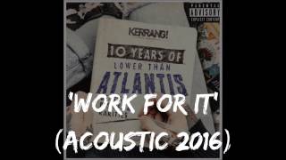 Lower Than Atlantis &#39;Work For It&#39; (Acoustic 2016) - Demos, B-Sides &amp; Rarities.