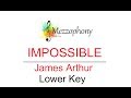 James Arthur - Impossible - LOWER Key (Backing Track / Karaoke / Sing Along)