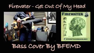 Firewater - Get Out Of My Head (bass cover)