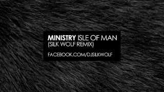 MINISTRY - ISLE OF MAN (SILK WOLF REMIX) (2012)