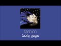 lady gaga - fashion (slowed & reverb)