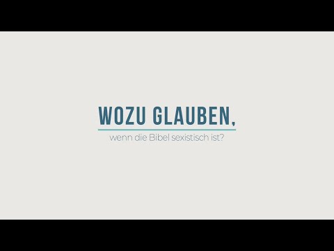 Wozu glauben, wenn die Bibel sexistisch ist? - Elena Bick