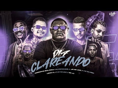 DIA CLAREANDO - GORDINHO BOLADO - MC PATINHAS - VN NA VOZ - JR NA VOZ - EO JV - VITÃO VL MC DURED