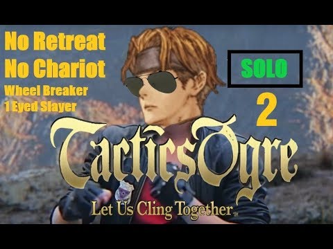 Tactics Ogre PSP [Solo/No Chariot/No Retreat/No Bows/Wheel Breaker/One-Eyed Knight Slayer] Part 2
