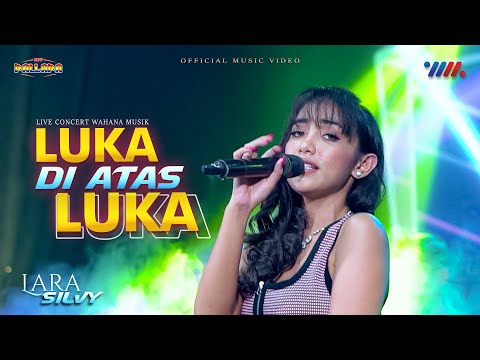 LARA SILVY ft NEW PALLAPA | LUKA DI ATAS LUKA | LIVE CONCERT WAHANA MUSIK