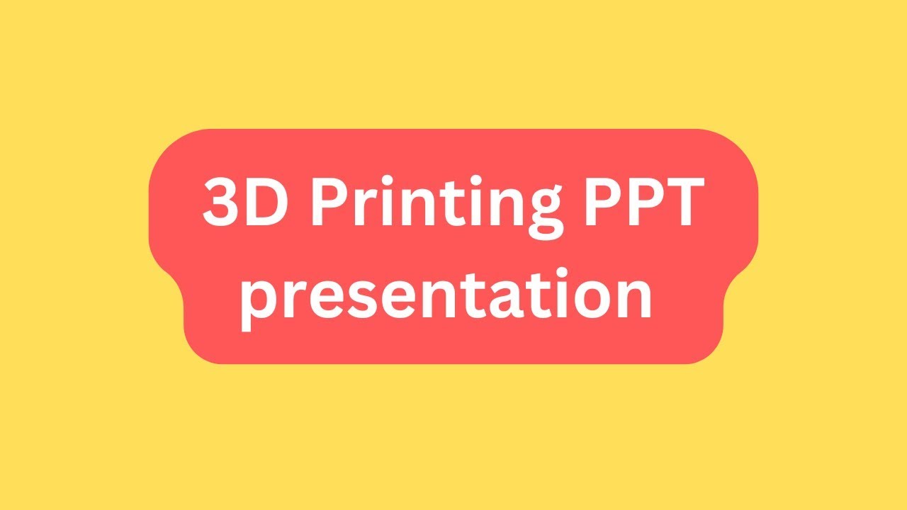 3d Printing PPT Presentation Seminar Download: Meaning, Types, Advantages