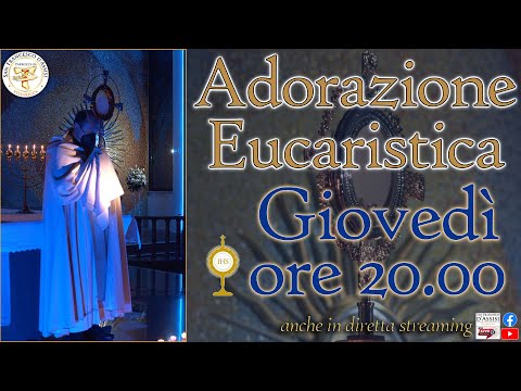 Giovedì 16/02/2023 - Adorazione Eucaristica ore 20:00 - Parrocchia San Francesco D'Assisi LIVE