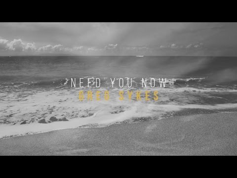 Greg Sykes - Need You Now (Official Lyric Video)