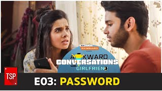 Awkward Conversations With Girlfriend | E03: Password | TSP Originals