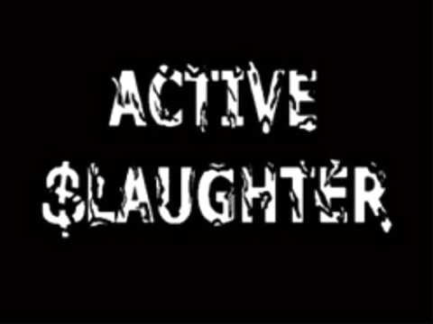 Active Slaughter , Macho Maggot =;-)