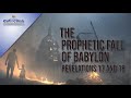 The Prophetic fall of Babylon Revelation "17 & 18"