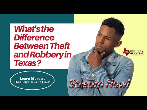 What’s the Difference Between Theft and Robbery in Texas? | Learn More at Deandra Grant Law!