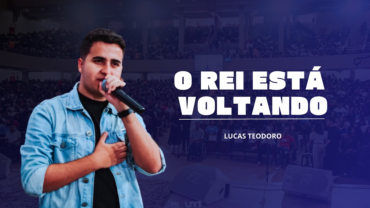 O Rei Está Voltando | Pregação Lucas Teodoro