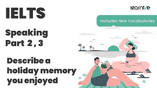 IELTS Speaking Part 2 & 3 | Describe a Holiday Memory | Band 9 Sample Answer + Vocabulary | Learnivo