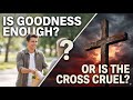 The Cruelty Of The Cross Why Being Good Enough Isn T Enough