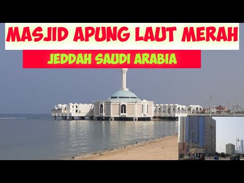 MASJID TERAPUNG LAUT MERAH JEDDAH SAUDI ARABIA