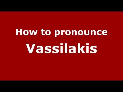 How to Pronounce Vassilakis - PronounceNames.com