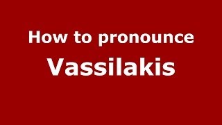 How to pronounce Vassilakis